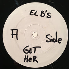 Load image into Gallery viewer, EL B's : Get Her (12", W/Lbl)