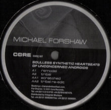 Load image into Gallery viewer, Michael Forshaw : Soulless Synthetic Heartbeats Of Unconcerned Androids (12")