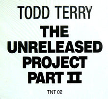 Load image into Gallery viewer, Todd Terry : The Unreleased Project Part II (12")
