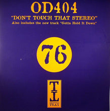 Load image into Gallery viewer, OD404 : Don't Touch That Stereo / Gotta Hold It Down (12")