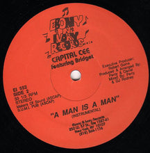 Load image into Gallery viewer, Capital Cee Featuring Bridget (11) : A Man Is A Man (12")