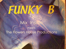 Load image into Gallery viewer, Mix Inside Meets The Flowers House Productions : Funky B (12")