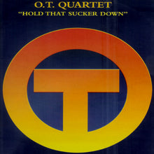 Load image into Gallery viewer, O.T. Quartet* : Hold That Sucker Down (12")