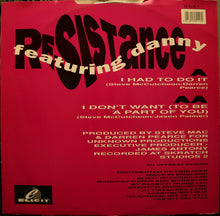 Load image into Gallery viewer, Resistance (3) Featuring Danny* : I Had To Do It / I Don't Want (To Be A Part Of You) (12")