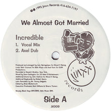Load image into Gallery viewer, We Almost Got Married : Incredible (12")