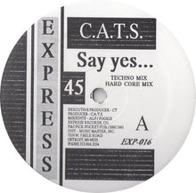 Load image into Gallery viewer, C.A.T.S. : Say Yes... (12")