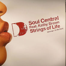 Load image into Gallery viewer, Soul Central Feat. Kathy Brown : Strings Of Life (Stronger On My Own) (12")