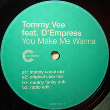Load image into Gallery viewer, Tommy Vee Feat. D'Empress* : You Make Me Wanna (12")