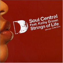 Load image into Gallery viewer, Soul Central Feat. Kathy Brown : Strings Of Life (Stronger On My Own) (12")