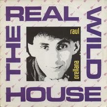 Load image into Gallery viewer, Raul Orellana* : The Real Wild House (12", Single)