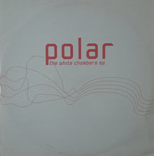 Load image into Gallery viewer, Polar : The White Chambers EP (12", EP)