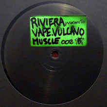 Load image into Gallery viewer, Riviera (10) Presents Vape (2) . Vulcano (6) : Muscle 002 (12", W/Lbl)