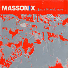 Load image into Gallery viewer, Massonix : Just A Little Bit More (12")