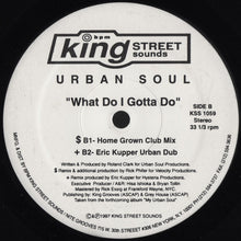 Load image into Gallery viewer, Urban Soul : What Do I Gotta Do (12")