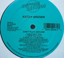 Load image into Gallery viewer, Kathy Brown : Can't Play Around (12")