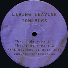 Load image into Gallery viewer, Tom Bugs : Living Leaving (12")