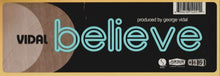 Load image into Gallery viewer, Vidal : Believe (12")