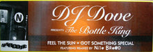 Load image into Gallery viewer, DJ Dove Presents The Bottle King : Feel The Sun / Got Somethin' Special (12")