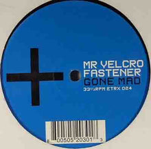 Load image into Gallery viewer, Mr Velcro Fastener* : Gone Mad (12")