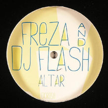 Load image into Gallery viewer, Freza And DJ Flash* : Altar (12")