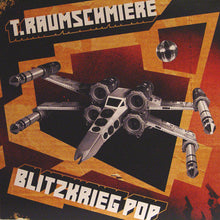 Load image into Gallery viewer, T.Raumschmiere : Blitzkrieg Pop (12")
