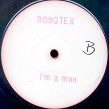 Load image into Gallery viewer, Robotex : I'm A Man (12", Promo, W/Lbl)