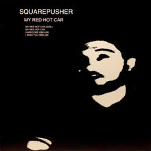 Load image into Gallery viewer, Squarepusher : My Red Hot Car (12", EP)