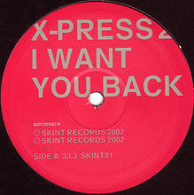Load image into Gallery viewer, X-Press 2 : I Want You Back (12", Single)