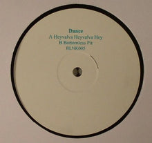 Load image into Gallery viewer, Dance (9) : Heyvalva Heyvalva Hey / Bottomless Pit (12", W/Lbl, Han)