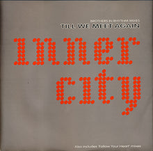 Load image into Gallery viewer, Inner City : Till We Meet Again (12")