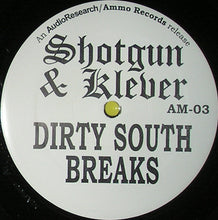 Load image into Gallery viewer, Shotgun* & Klever* : Dirty South Breaks (12")
