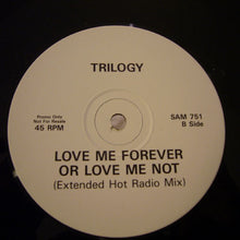 Load image into Gallery viewer, Trilogy : Love Me Forever Or Love Me Not (12", Promo)