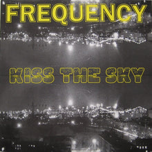 Load image into Gallery viewer, Frequency (3) : Kiss The Sky (12")