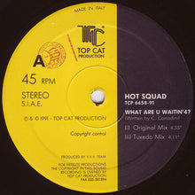 Load image into Gallery viewer, Hot Squad : What Are U Waitin'4? (12")