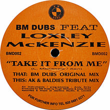 Load image into Gallery viewer, BM Dubs Feat Loxley McKenzie* : Take It From Me (12")