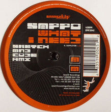 Load image into Gallery viewer, Sappo* : What I Need (Sappo Rmx) / What I Need (Sketch And Code Rmx) (12")