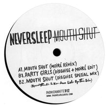 Load image into Gallery viewer, NEVERSLEEP : Mouth Shut / Party Girls (12", Sta)