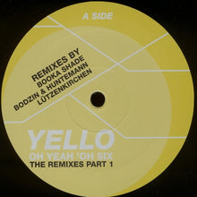 Load image into Gallery viewer, Yello : Oh Yeah 'Oh Six (The Remixes Part 1) (12")