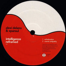 Load image into Gallery viewer, Alexi Delano & Xpansul : Intelligence Reframed EP (12", EP)