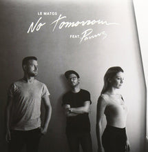 Load image into Gallery viewer, Le Matos : No Tomorrow (7", Single)