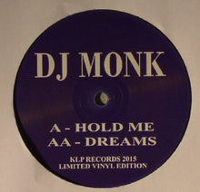 Load image into Gallery viewer, DJ Monk (2) : Hold Me / Dreams (12")