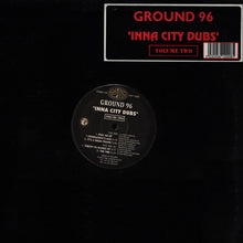 Load image into Gallery viewer, Ground 96 : Inna City Dubs - Volume Two (12")