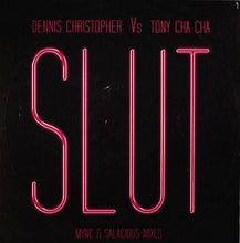Load image into Gallery viewer, Dennis Christopher Vs. Tony Cha Cha : Slut (12")