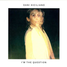 Load image into Gallery viewer, Dani Siciliano : I'm The Question (12")