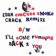 Load image into Gallery viewer, Edan : Emcees Smoke Crack Remixx / I'll Come Running Back 2 You (12")