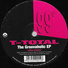 Load image into Gallery viewer, T-Total : The Groovaholic EP (12", EP)
