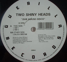 Load image into Gallery viewer, Two Shiny Heads : Dub House Disco (12")