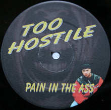 Load image into Gallery viewer, Too Hostile : Pain In The Ass (12")
