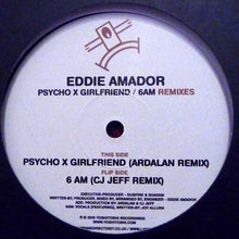 Load image into Gallery viewer, Eddie Amador : Psycho X Girlfriend / 6 AM Remixes (12")