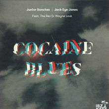 Load image into Gallery viewer, Junior Sanchez | Jack Eye Jones Feat. The Rev D. Wayne Love* : Cocaine Blues (12")